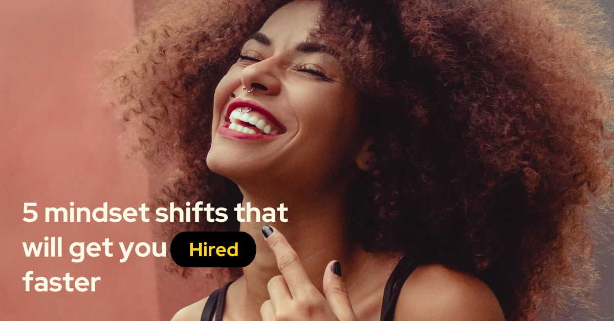 5 mindset shifts that will get you hired faster