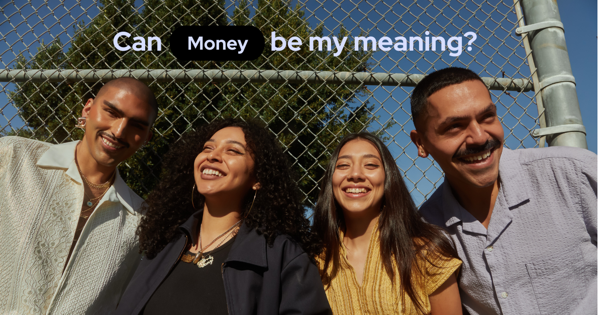Can money be my meaning?