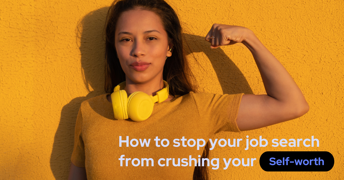 How to stop your job search from crushing your self-worth